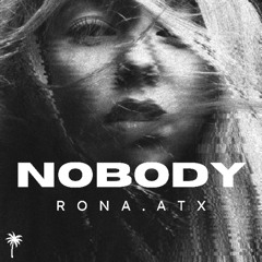 PROMO | RoNa.ATX - Nobody