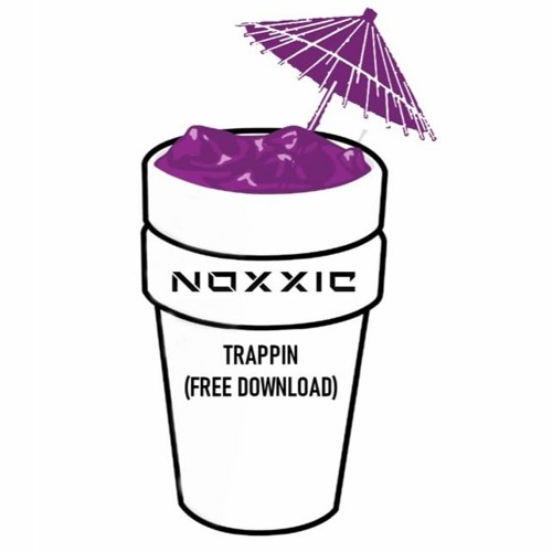 NOXXIC - TRAPPIN (FREE DOWNLOAD)