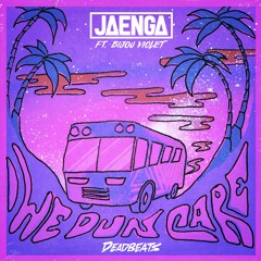 Jaenga - We Dun Care FT. Bijou Violet