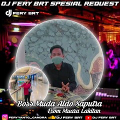 DJ FERY BRT DUGEM MENGAPA MASIH DI SINI SPESIAL REQUEST BOSS MUDA ALDO SAPUTRA FROM MUARA LAKITAN