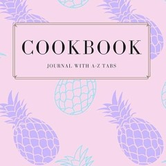 ❤read✔ Cookbook Journal: With A-Z Alphabetical Tabs Printed | Blank Recipe Book to Write In (130