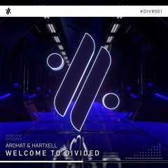 Hartxell & Ardhat - Welcome To Divided
