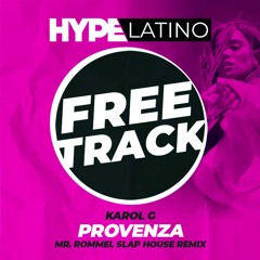 Karol G - Provenza (Mr. Rommel Slap House Remix) FREE DOWNLOAD!!