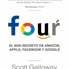 Download Book [PDF] Four: El ADN secreto de Amazon, Apple, Facebook y Google (Sp
