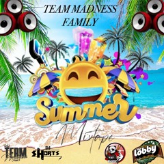 TEAM MADNESS FAMILY SUMMER STARTER  MIXTAPE