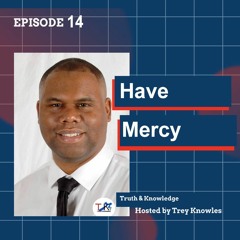 Have Mercy | by Life Coaching Speaker Trey Knowles