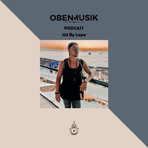 Obenmusik Podcast 153 By Lapa
