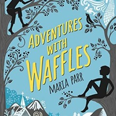Access EBOOK EPUB KINDLE PDF Adventures with Waffles by  Maria Parr,Kate Forrester,Guy Puzey 📂