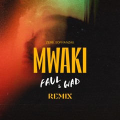 Zerb, Sofiya Nzau - Mwaki (Faul & Wad Remix)