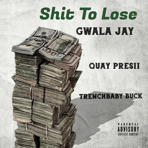 Shit To Lose (feat. Quay Presii & TrenchBaby Buck)