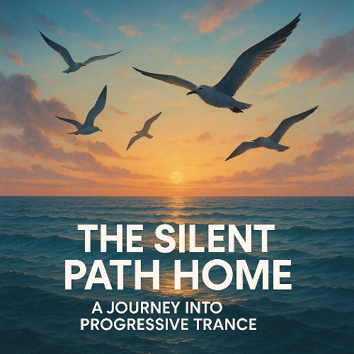 The Silent Path Home (A Journey Into Progressive Trance)