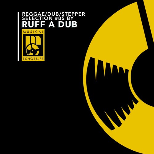 Musical Echoes reggae/dub/stepper selection #85 (by Ruff A Dub / juin 2022)