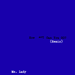 How Low Can You Go (Remix) - Ms. Lady