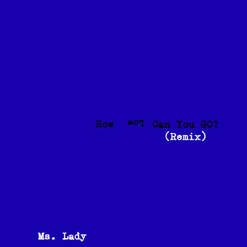 How Low Can You Go (Remix) - Ms. Lady
