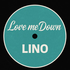 LOVE ME DOWN
