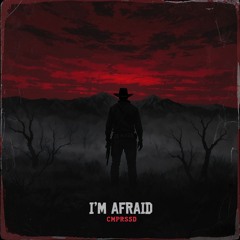 CMPRSSD - I'm Afraid [Free DL]