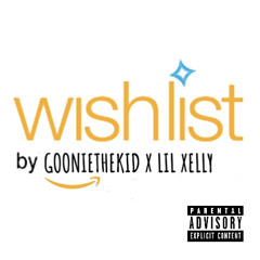 Wishlist Ft. Lil Xelly