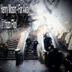 Henry Mosto - Far Away (@1fozo Flip)