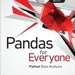 Pandas for Everyone: Python Data Analysis (Addison-Wesley Data & Analytics Series) BY: Chen Dan