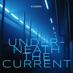 Underneath the Current