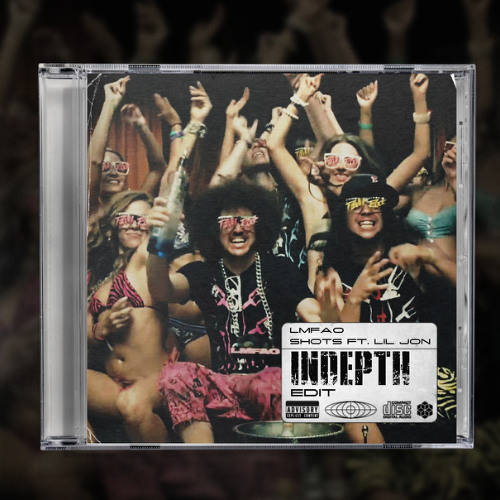 Listen to [PREMIERE] LMFAO Ft. Lil Jon - Shots (INDEPTH EDIT) by