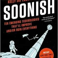 [VIEW] EPUB 💏 Soonish: Ten Emerging Technologies That'll Improve and/or Ruin Everyth