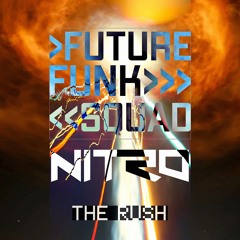 THE RUSH - FFS & Nitro