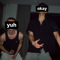 yuh okay