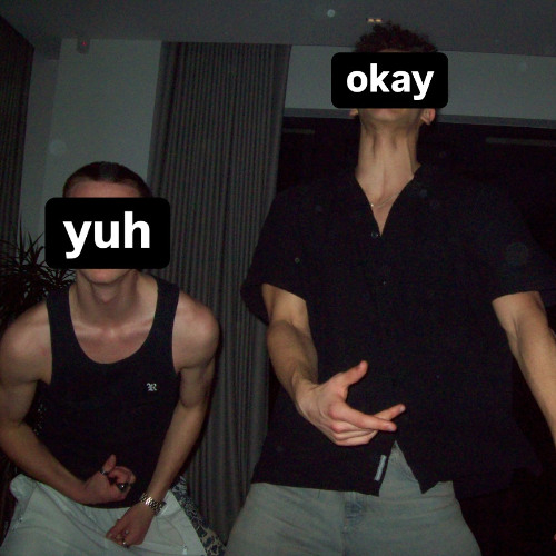 yuh okay