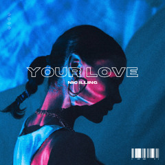 Your Love - Nic Illing (Original Mix)
