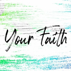 Your Faith