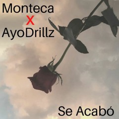 Se Acabo - Monteca x AyoDrillz(Prod. Monstarr)