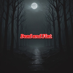 Dead and Flat (Prod. MISTER WHITE, DIMA)