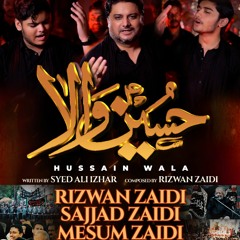 Hussainwala | Rizwan Zaidi, Sajjad Zaidi & Mesum Zaidii | New Noha 2023/1445