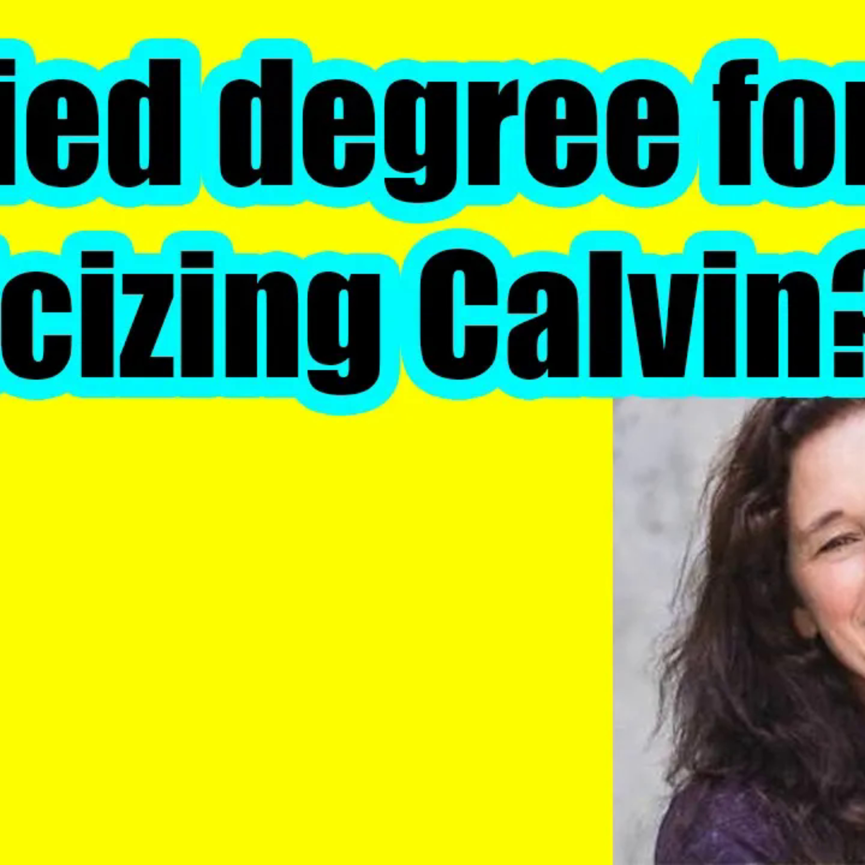 L087 Denied degree for criticizing Calvin?