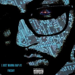 I Just Wanna Rap #1- Freshy