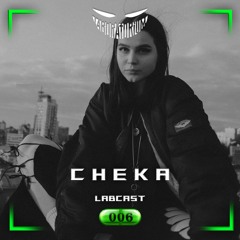 LABCAST 006 - Cheka (Set From Laboratorium 10.09.2022)