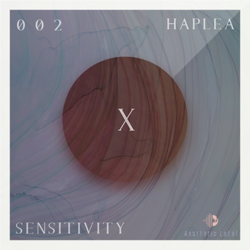 SENSITIVITY |X session 002| Haplea