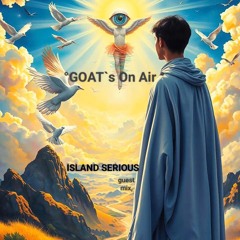 -GOATS on air_01 | ISLAND SERIOUS |Private mix (published)