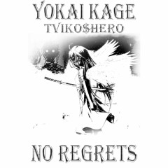 YOKAI KAGE X TVIKOSHERO - NO REGRETS