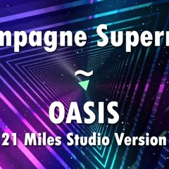 Champagne Supernova | Oasis | 21MS Version