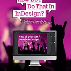 Get EPUB KINDLE PDF EBOOK How Do I Do That In InDesign? by  Dave Clayton &  Scott Kel