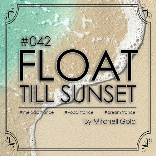 042 FLOAT Till Sunset (June '23)
