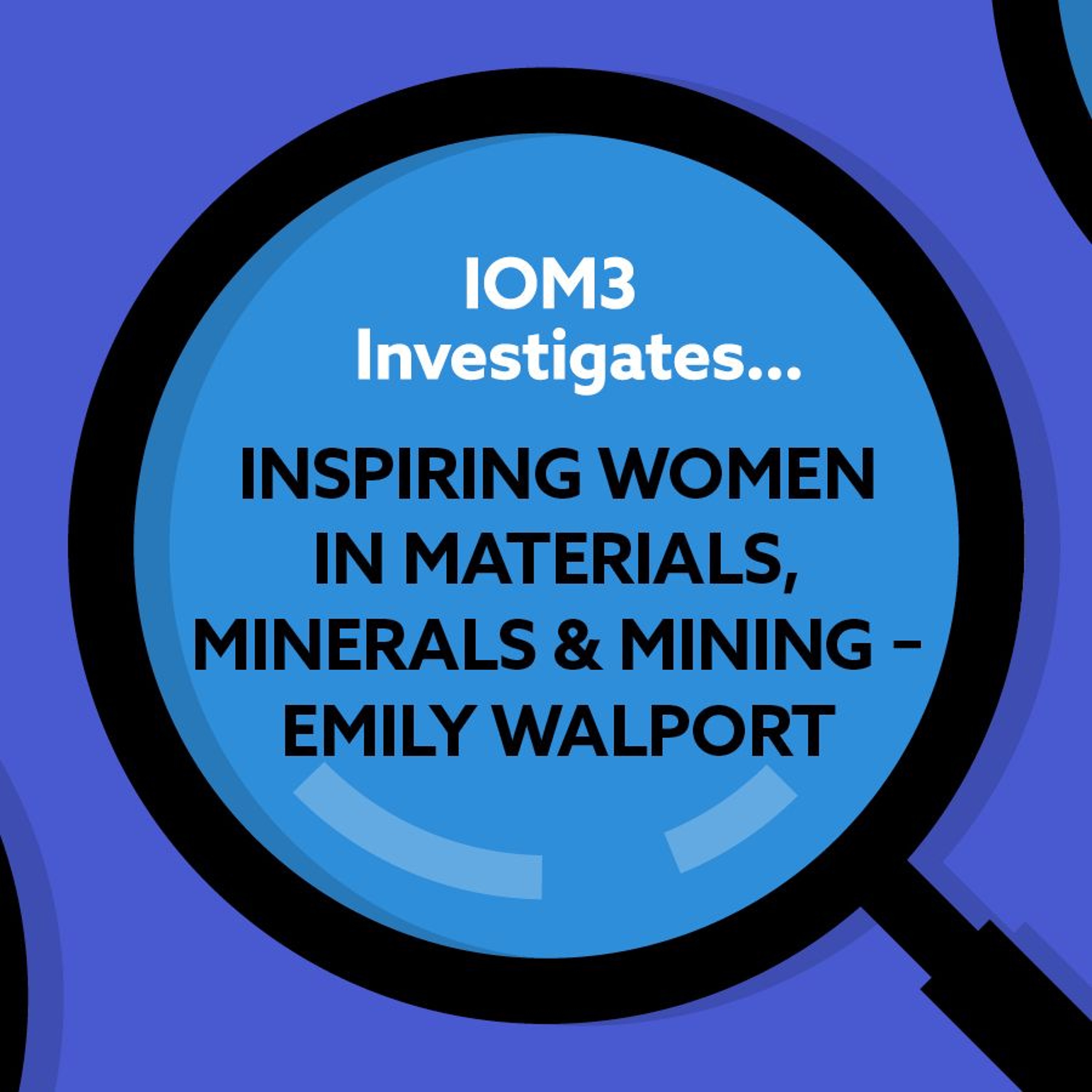 IOM3 Investigates