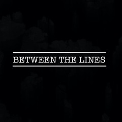 BETWEEN THE LINES Ft. TFK PRODUCTIONS