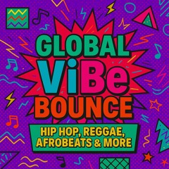 Global Vibe Bounce EP.16 - AfroBeats,Soca,DanceHall