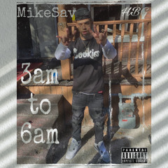 mike sav- 3am to 6am