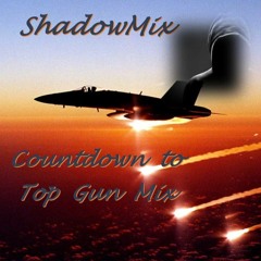 ShadowMix - Countdown To Top Gun Mix