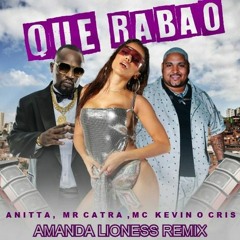 Anitta Feat Mr. Catra - Que Rabão ( Amanda Lioness Remix )