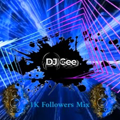 DJ Gee - 1K Followers Mix!